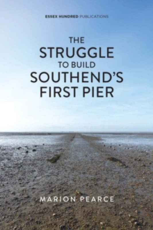 Image of The Struggle to Build Southend's First Pier Paperback / softback