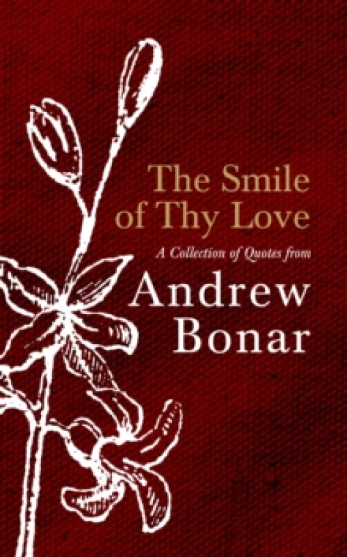 Image of The Smile of Thy Love : A Collection of Quotes from Andrew Bonar Hardback