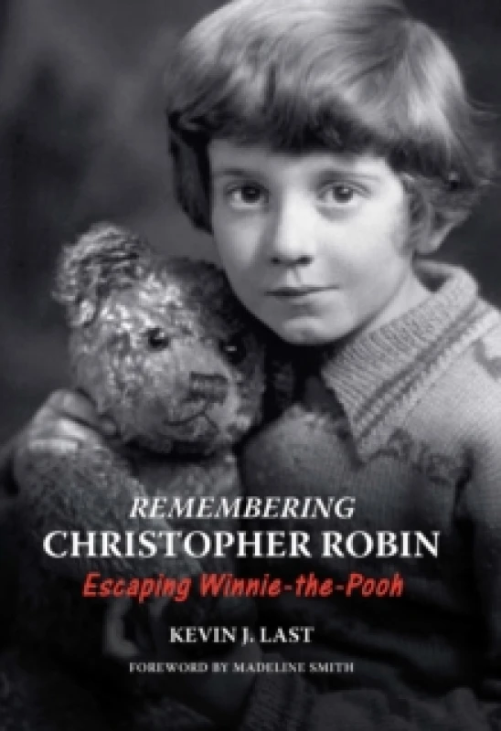 Image of Remembering Christopher Robin : Escaping Winnie-the-Pooh Hardback