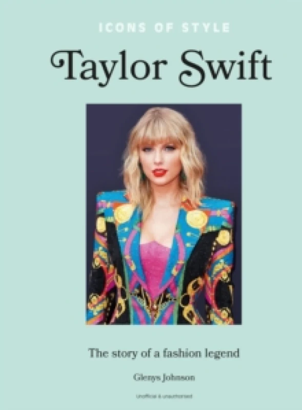Image of Icons of Style Taylor Swift : The story of a fashion legend Hardback