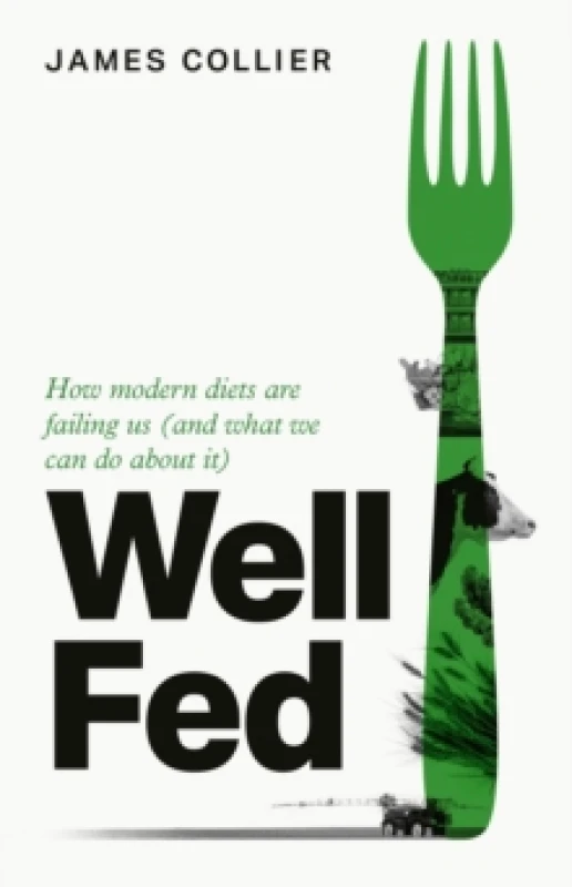 Image of Well Fed : How Modern Diets are Failing Us (and What We Can Do About it) Hardback