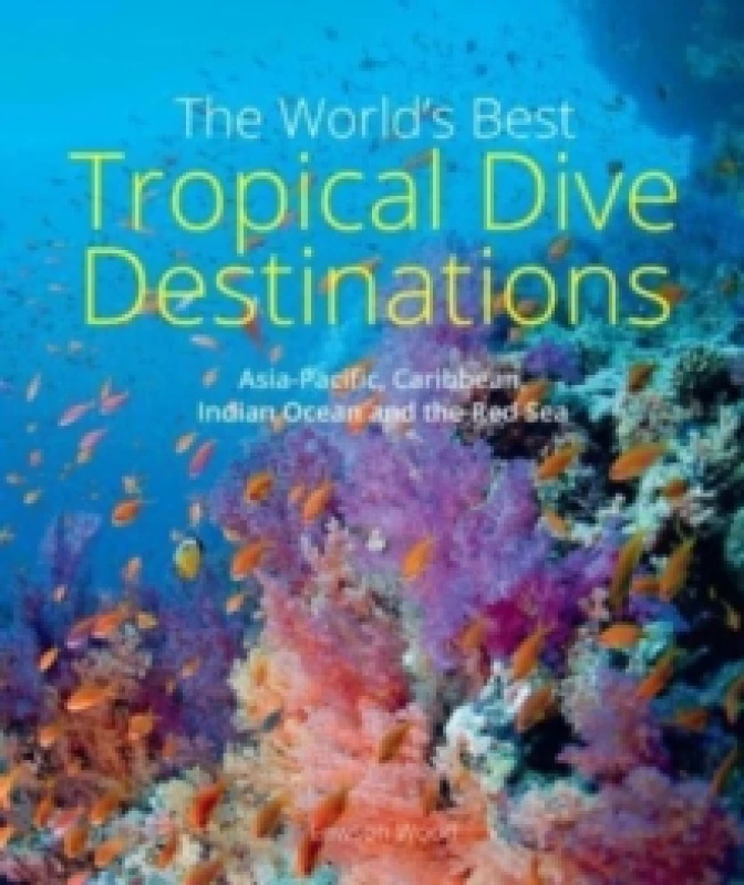 Image of The World's Best Tropical Dive Destinations (3rd) Paperback / softback