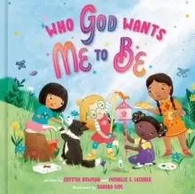 Image of Who God Wants Me To Be : A Picture Book