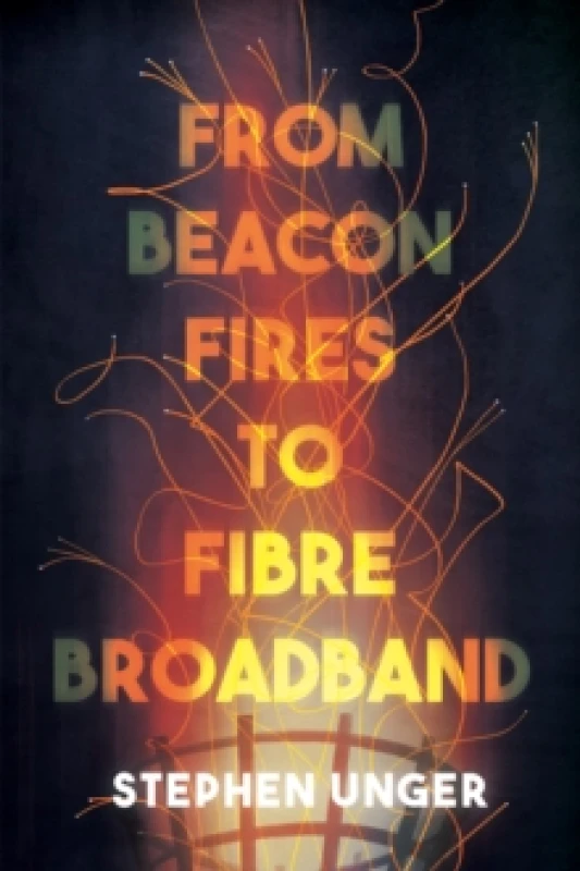 Image of From Beacon Fires to Fibre Broadband : A history of innovation, enterprise and regulation Paperback / softback