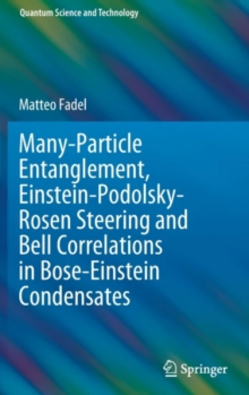 Image of Many-Particle Entanglement, Einstein-Podolsky-Rosen Steering and Bell Correlations in Bose-Einstein Condensates Hardback