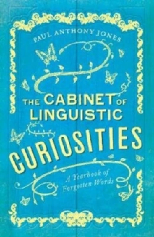 Image of The Cabinet of Linguistic Curiosities : A Yearbook of Forgotten Words Paperback / softback