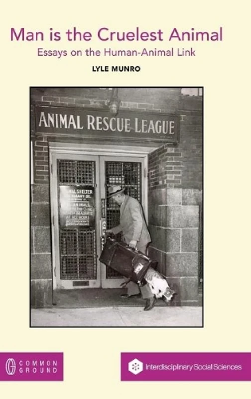 Image of Man Is the Cruelest Animal. Hardback. By Lyle Munro Books