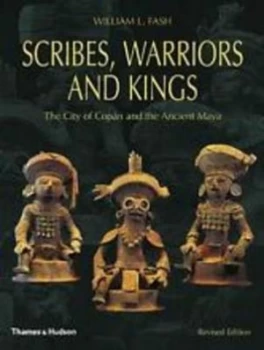 Image of Scribes Warriors and Kings by William L. Fash Hardback