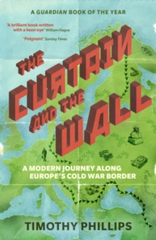 Image of The Curtain and the Wall : A Modern Journey Along Europe's Cold War Border Paperback / softback