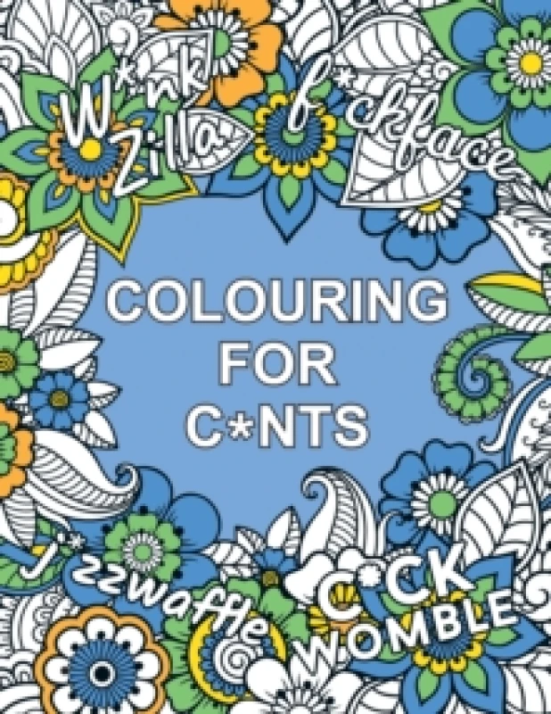 Image of Colouring for C*nts : A Crude Colouring Book for Adults Paperback / softback