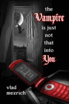 Image of The Vampire Is Just Not That into You by Vlad Mezrich Paperback