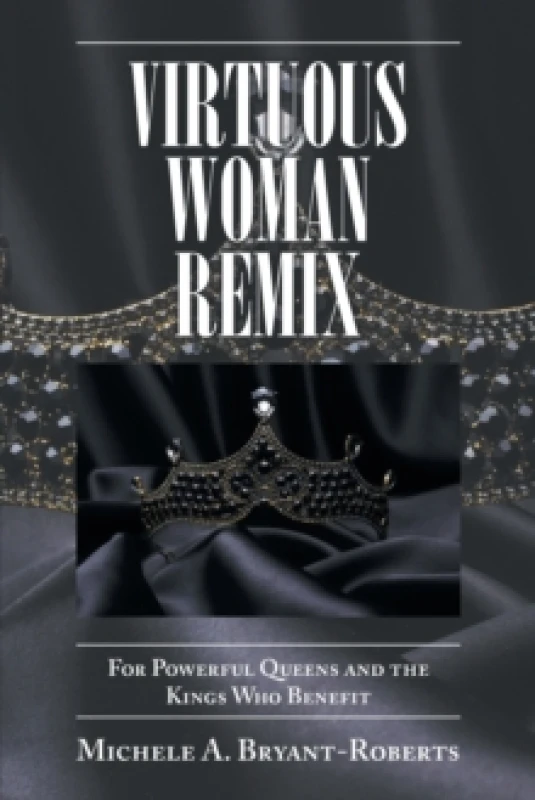 Image of Virtuous Woman Remix : For Powerful Queens and the Kings Who Benefit Paperback / softback