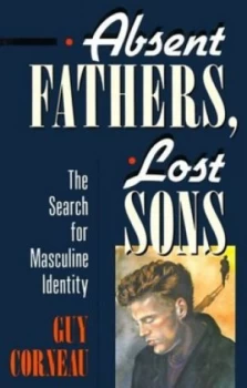 Image of Absent Fathers Lost Sons by Guy Corneau Paperback