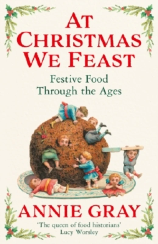 Image of At Christmas We Feast : Festive Food Through the Ages Paperback / softback