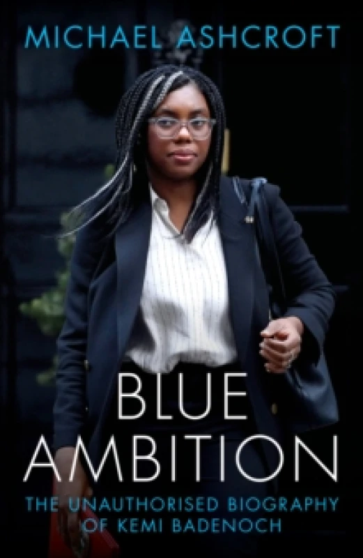 Image of Blue Ambition : The Unauthorised Biography of Kemi Badenoch Hardback