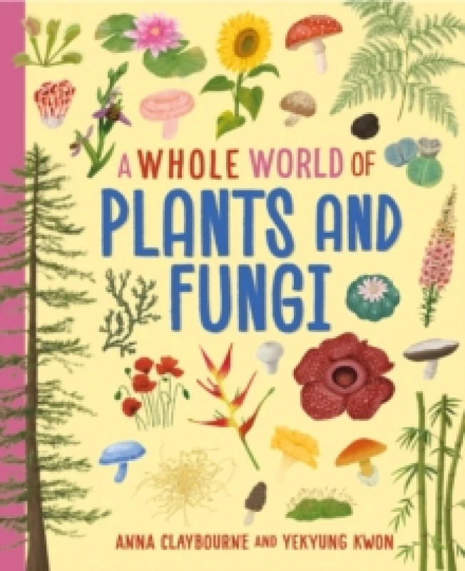 Image of A Whole World of...: Plants and Fungi Hardback