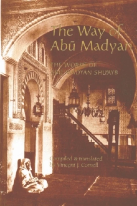 Image of The Way of Abu Madyan. Paperback. By Abu Madyan, Vincent J Cornell, Islamic Texts Society Books