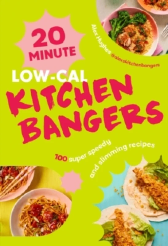 Image of 20-Minute Low-Cal Kitchen Bangers : 100 super speedy and slimming recipes Hardback