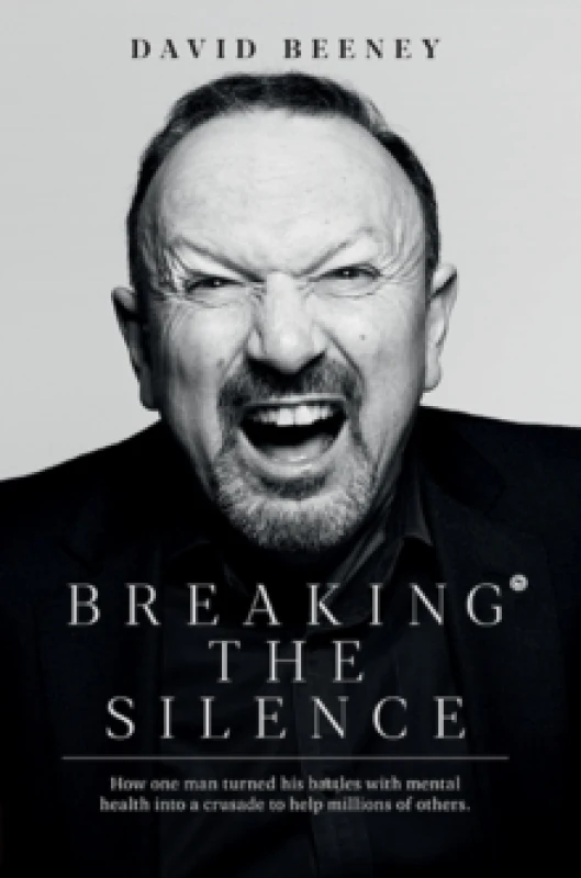 Image of Breaking the Silence : How one man turned his battle with mental health into a crusade to help millions of others Paperback / softback