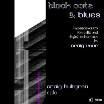 Image of Black Cats & Blues Hypermedia Concerto for Cello and Digital by Craig Vear CD Album