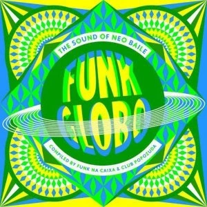 Image of Various Artists FUNK GLOBO THE SOUND OF NEO BAILE 12 Vinyl