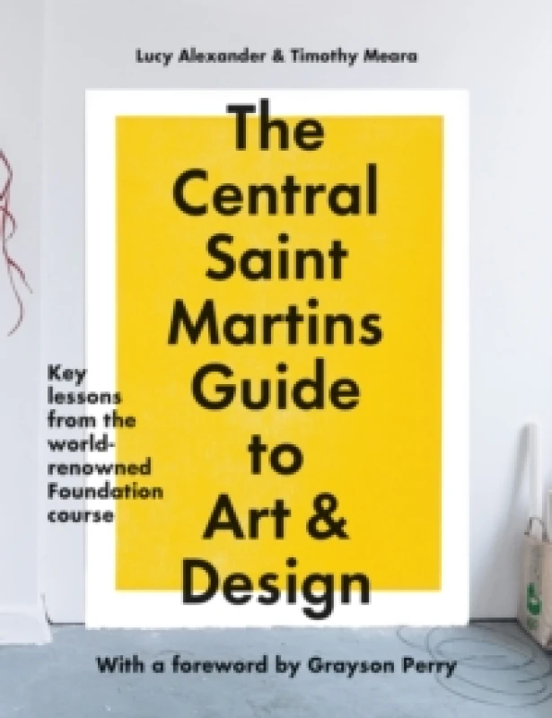 Image of The Central Saint Martins Guide to Art & Design : Key lessons from the world-renowned Foundation course Paperback / softback