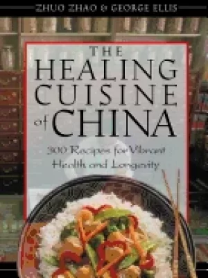 Image of healing cuisine of china 300 recipes for vibrant health and longevity