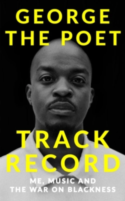 Image of Track Record: Me, Music, and the War on Blackness : THE REVOLUTIONARY MEMOIR FROM THE UK'S MOST CREATIVE VOICE Hardback