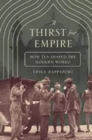 Image of thirst for empire how tea shaped the modern world