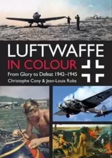 Image of Luftwaffe in Colour Volume 2 : From Glory to Defeat 1942-1945