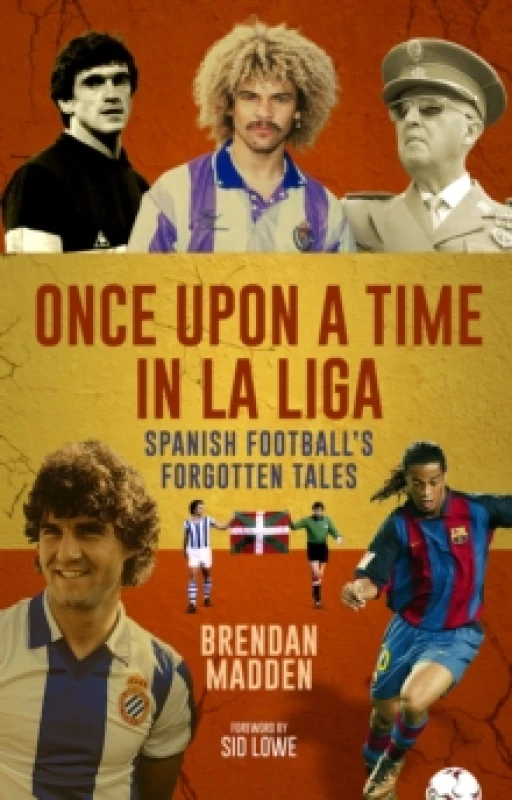 Image of Once Upon a Time in La Liga : Spanish Football's Forgotten Tales Paperback / softback