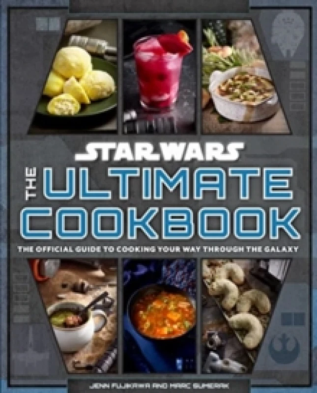 Image of Star Wars: The Ultimate Cookbook : The Official Guide to Cooking Your Way Through the Galaxy Hardback