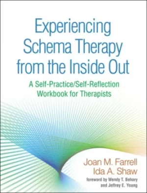 Image of Experiencing Schema Therapy from the Inside OutA Self-Practice/Self-Reflection Workbook for Therapists