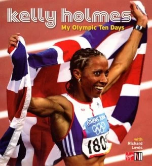 Image of My Olympic Ten Days by Kelly Holmes Hardback
