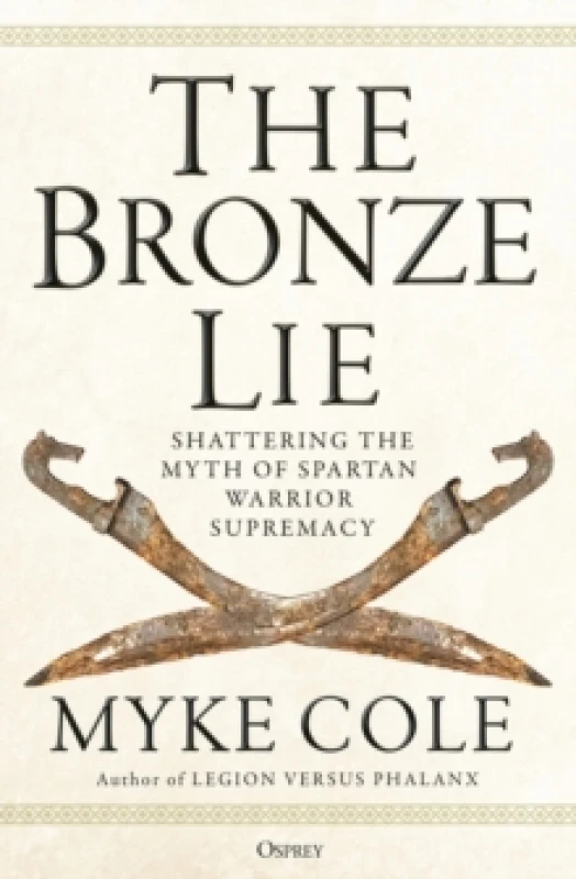 Image of The Bronze Lie : Shattering the Myth of Spartan Warrior Supremacy Paperback / softback