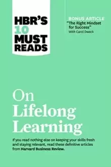 Image of HBR's 10 Must Reads on Lifelong Learning (with bonus article "The Right Mindset for Success" with Carol Dweck)