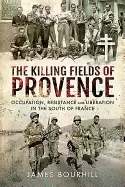 Image of killing fields of provence occupation resistance and liberation in the sout