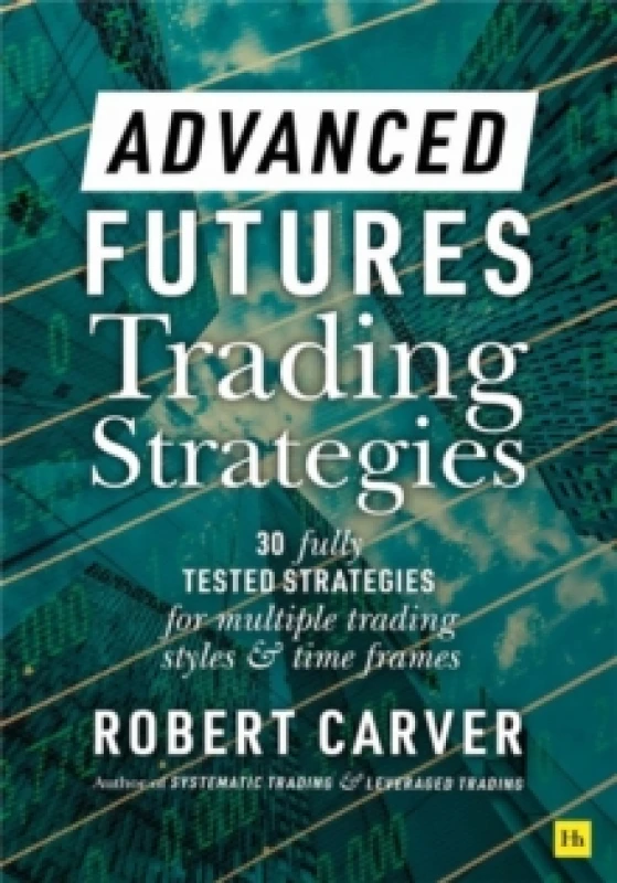 Image of Advanced Futures Trading Strategies. Hardback. By Robert Carver Books