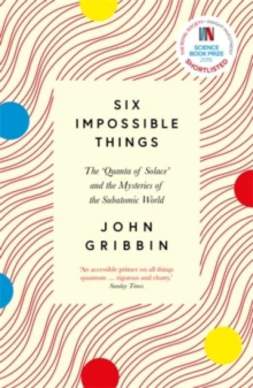 Image of Six Impossible Things : The Quanta of Solace and the Mysteries of the Subatomic World Paperback / softback