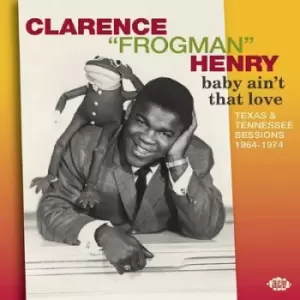 Image of Baby Aint That Love Texas & Tennessee Sessions 1964-1974 by Clarence 'Frogman' Henry CD Album