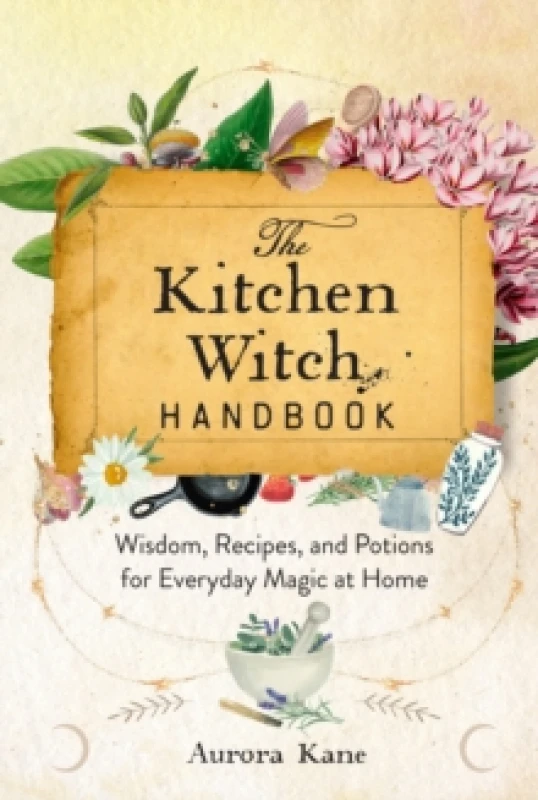 Image of The Kitchen Witch Handbook : Wisdom, Recipes, and Potions for Everyday Magic at Home Volume 16 Hardback