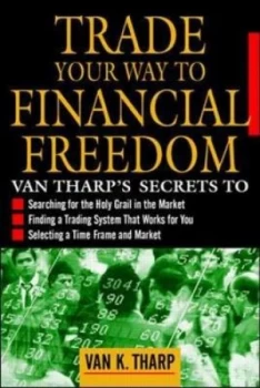 Image of Trade Your Way to Financial Freedom by Van K Tharp Hardback