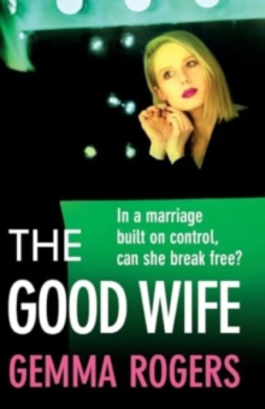 Image of The Good Wife : A completely addictive psychological thriller from Gemma Rogers Paperback / softback
