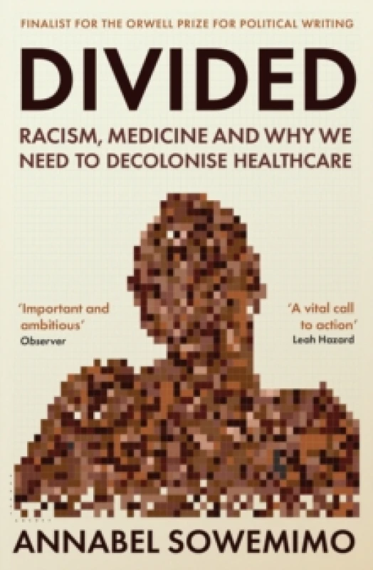Image of Divided : Racism, Medicine and Why We Need to Decolonise Healthcare Paperback / softback