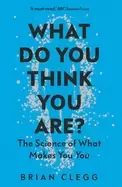 Image of what do you think you are the science of what makes you you