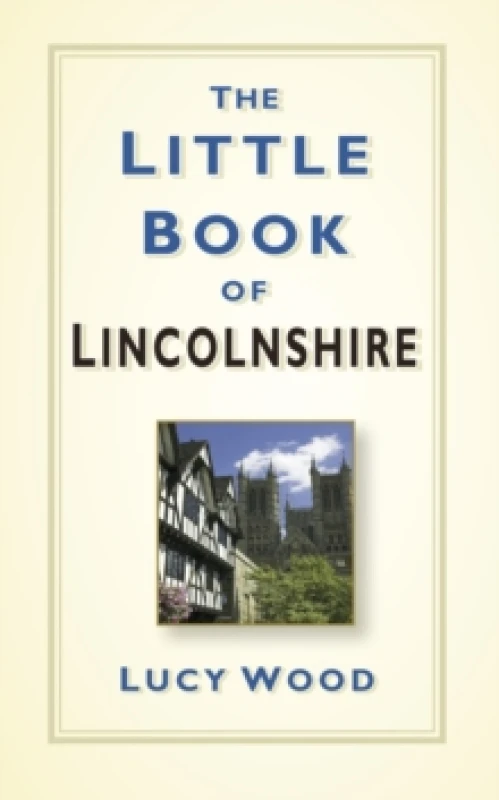 Image of The Little Book of Lincolnshire. Hardback. By Lucy Wood Books