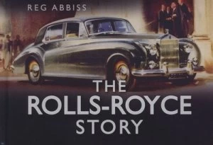 Image of The Rolls-Royce Story by Reg Abbiss Hardback