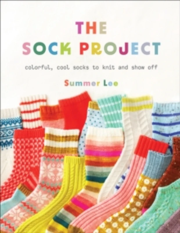 Image of The Sock Project : Colorful, Cool Socks to Knit and Show Off Paperback / softback