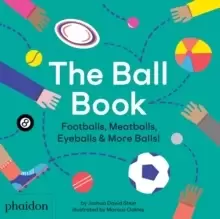 Image of The Ball Book : Footballs, Meatballs, Eyeballs & More Balls!