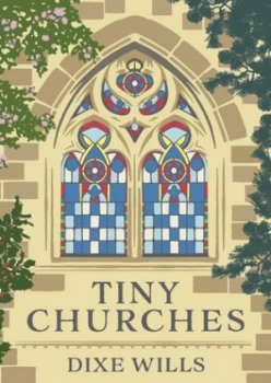 Image of Tiny Churches by Dixe Wills Hardback